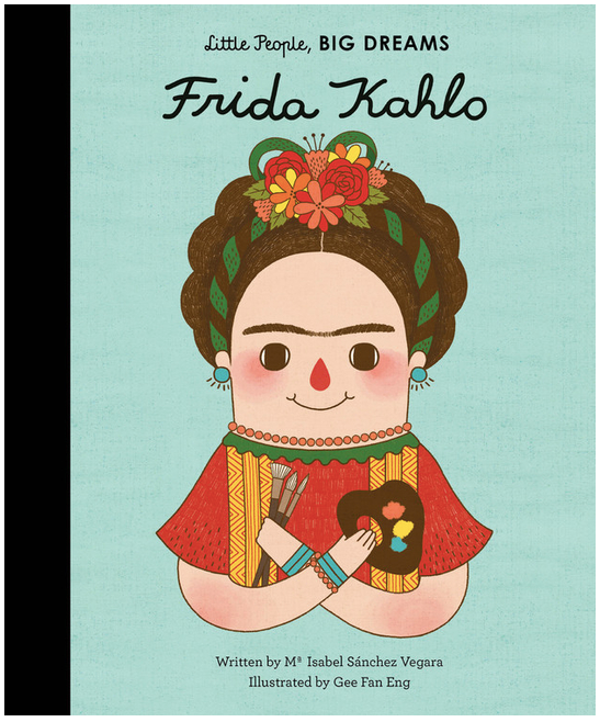 Frida Kahlo (Little People, BIG DREAMS #2)